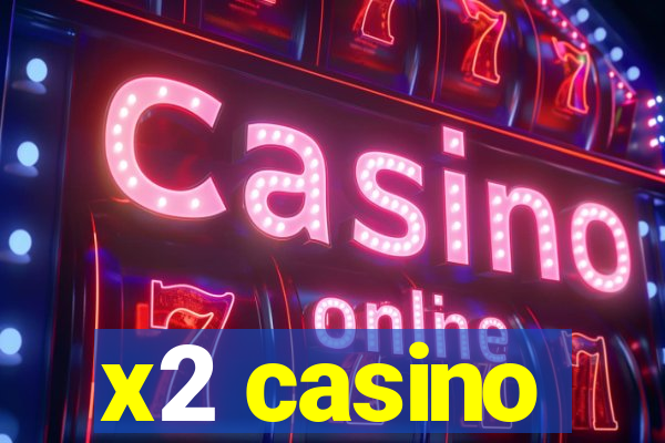 x2 casino